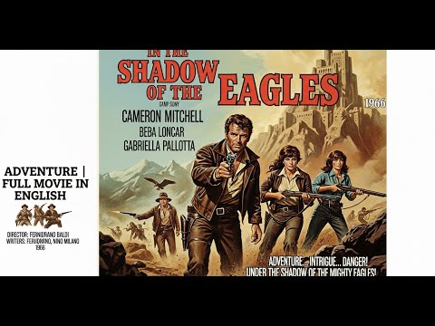 In the Shadow of the Eagles | Adventure | Full Movie in English