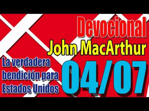 Devocional John MacArthur 04/07 - La verdadera bendición para Estados Unidos