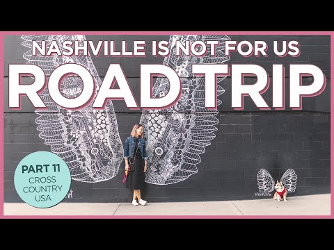 越野之旅第11天--納什維爾不適合我們。 (Cross Country Road Trip DAY 11 - Nashville Is Not For Us)