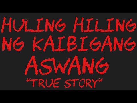HULING HILING NG KAIBIGANG ASWANG *True Story*