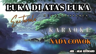 Download lagu LUKA DI ATAS LUKA || NADA COWOK  ( KARAOKE ) Music aransemen [ Akas studio ] mp3