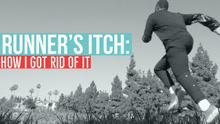 Runner’s itch: How I got rid of it