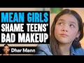 Teen Mocked For BAD MAKEUP Dhar Mann Studios