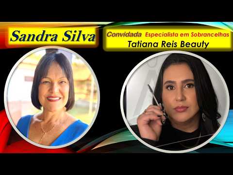 Conversando com Sandra Silva, Convidada  Especialista em SobrancelhasTatiana Reis Beauty