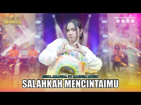 SISKA AMANDA - SALAHKAH MENCINTAIMU (Sayang 11) I Mahesa Music