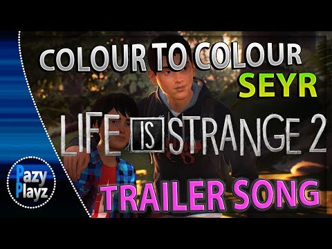 LIFE IS STRANGE 2 // Colour To Colour // Seyr // OFFICIAL TRAILER SONG