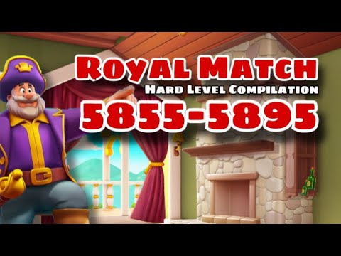 Royal Match Compilation Hard Level 5855 - 5865 - 5875 - 5885 - 5895 | No Hack Royal Match Coin