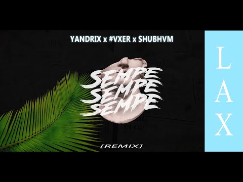 L.A.X. - Sempe (YANDRIX x  #VXER x Shubhvm Remix)