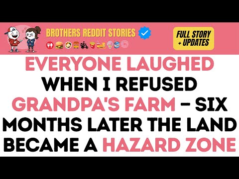 Everyone Laughed When I Refused Grandpa's Farm — Six Months Later The Land Became A Hazard Zone
