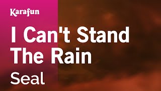 I Can&#39;t Stand the Rain - Seal | Karaoke Version | KaraFun