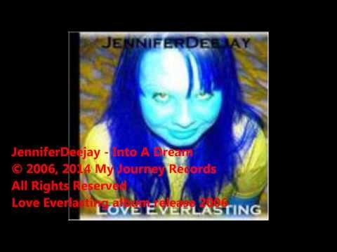 JenniferDeejay - Into A Dream