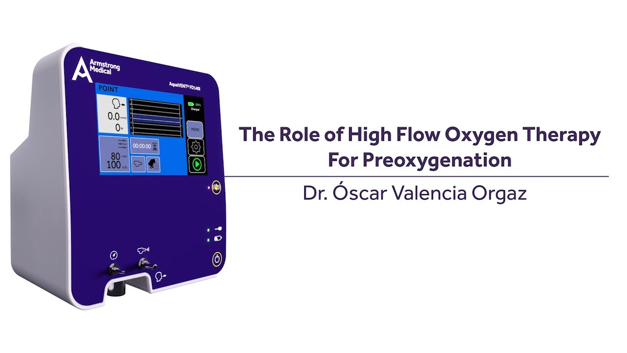The Role of High Flow Oxygen Therapy For Preoxygenation - Dr. Óscar Valencia Orgaz