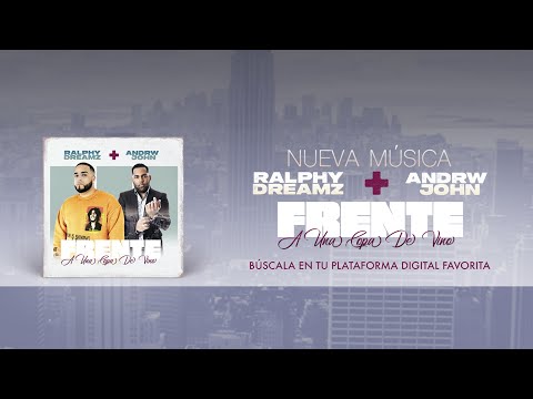 FRENTE A UNA COPA DE VINO 🍷 Andrw John + @ralphydreamz [Audio Oficial]