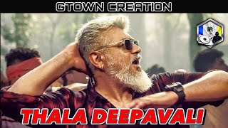 Thala Deepavali Remix - GTown Creation  Exclusive 