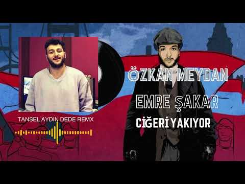 Özkan Meydan feat. Emre Şakar - Ciğeri Yakıyor  Tansel Aydın DEDE Remix