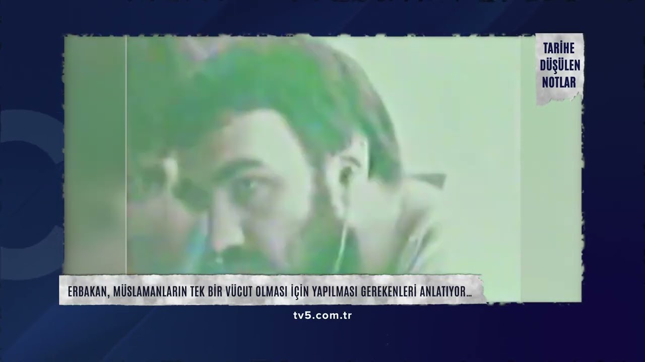 012-Tarihe Düşülen Notlar | Erbakan Müslümanların tek vücut olması için yapması gerekenler anlatıyor