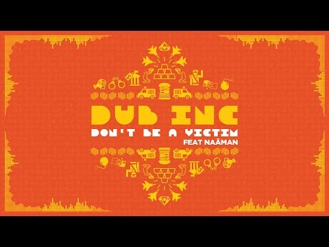 DUB INC - Don't be a victim feat Naâman (Lyrics Vidéo Official) - Album "So What"