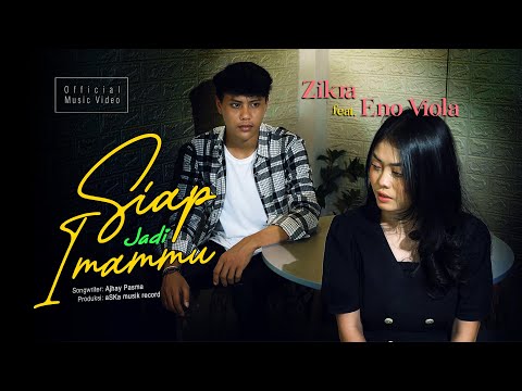 Zikra feat Eno Viola - Siap Jadi Imammu (Official Music Video)