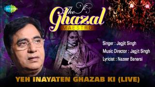 Yeh Inayaten Ghazab Ki (Live) | Ghazal Song | Jagjit Singh - Download this Video in MP3, M4A, WEBM, MP4, 3GP