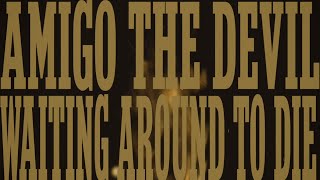 Amigo The Devil - Waiting Around To Die (Townes Van Zandt cover)