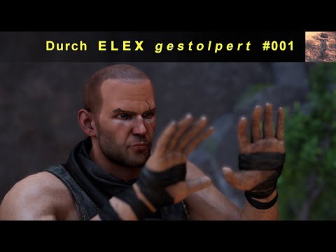 Durch ELEX gestolpert #001 - HD German ... bah ... also sozusagen "ELEX DEUTSCH mit Rumgelaber" ;)