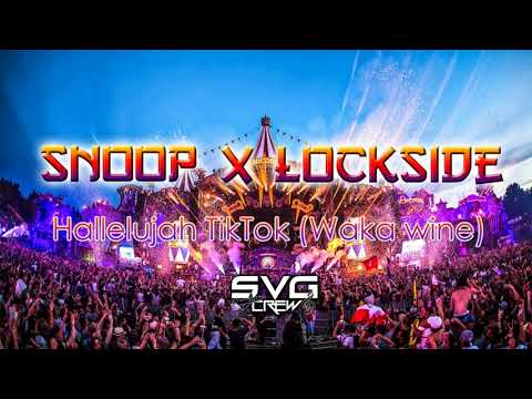 SNOOP X LOCKSIDE - Hallellujah TikTok (Waka Wine) [SVG Remix] 2021