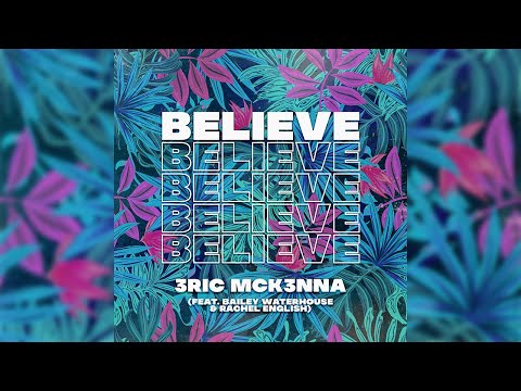 Believe - 3RIC MCK3NNA (ft. Bailey Waterhouse & Rachel English) [Official Lyric Video]