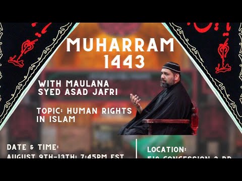 [06] Human Rights in Islam with Maulana Syed Asad Jafri | Muharram 1443