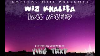 Wiz Khalifa - Fall Asleep (chopped & screwed by YVNG TRXP)