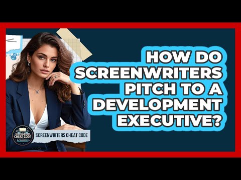 How Do Screenwriters Pitch To A Development Executive? - Screenwriter's Cheat Code