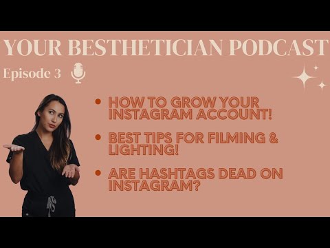 Your Besthetician Ep. 3 | Tips To Grow Your Instagram Account, Are Hashtags Dead On Instagram?!