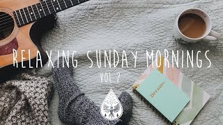 Relaxing Sunday Mornings ☕ - An Indie/Folk/Pop Playlist | Vol. 2