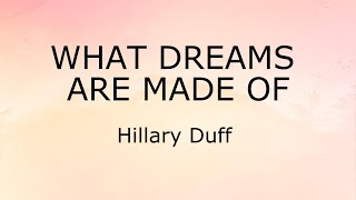 What Dreams Are Made Of (Lyrics) - Hillary Duff