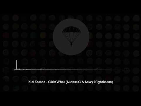 Kid Komas - Girlz What (Lucass'G & Lewy NightBasse)