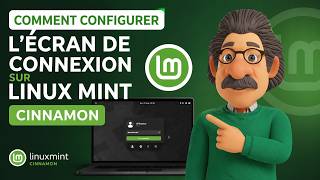 Comment configurer l'écran de connexion sur Linux Mint Cinnamon ?
