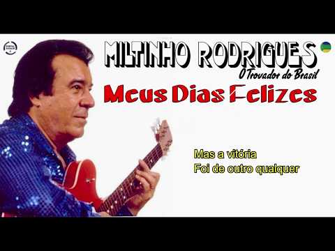 MILTINHO RODRIGUES - MEUS DIAS FELIZES [Legendado]