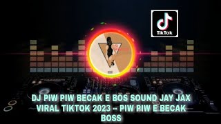 Download lagu DJ PIW PIW BECAK E BOS SOUND JAY JAX VIRAL TIKTOK 2023 -- PIW PIW E BECAK BOSS mp3