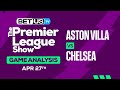 Aston Villa vs Chelsea | Premier League Expert Predictions, Soccer Picks & Best Bets