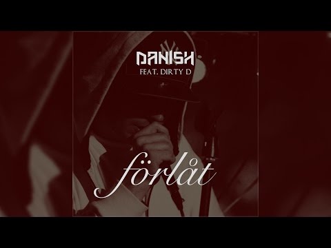 Danish feat. Dirty D - Förlåt | Officiell