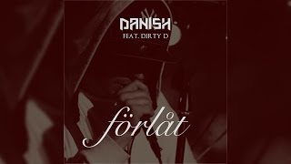 Danish feat. Dirty D - Förlåt | Officiell