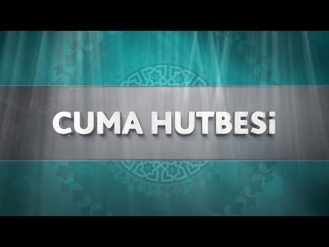 İşaret Dilinden Cuma Hutbesi - 22 Haziran 2018