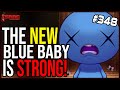 New Blue Baby Is SO GOOD! - The Binding Of Isaac: Repentance #348