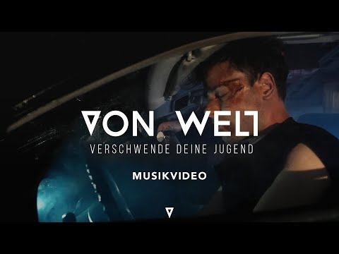 VON WELT - Verschwende deine Jugend (Offizielles Musikvideo)