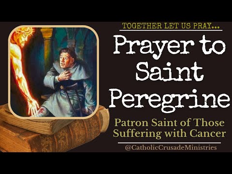 "Prayer to St Peregrine (Cancer)"  --- Together Let Us Pray