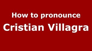 How to pronounce Cristian Villagra