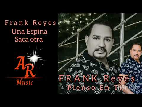 Frank Reyes Una Espina Saca Otra Ft Alex Bueno (Pienso en Ti Album Completo