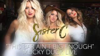 Sister C // Mucky Duck Live // &quot;This Bar Ain&#39;t Big Enough&quot;