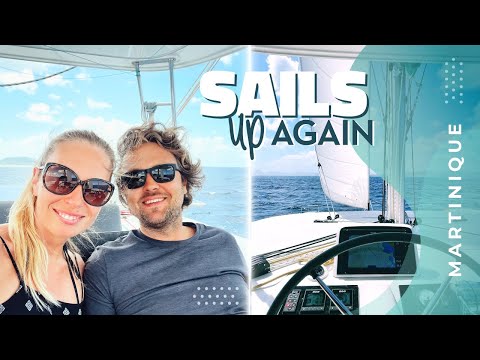 SAILS UP AGAIN After A Break In Martinique | Ep. 51