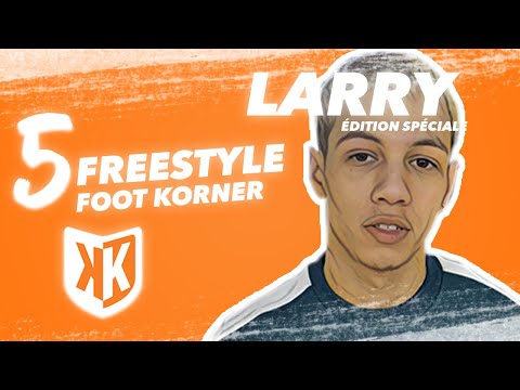 #5 Freestyle Foot Korner - LARRY (Les Frères Lumières)