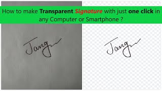 How to make Transparent Signature with just one click in any Computer or Smartphone ?